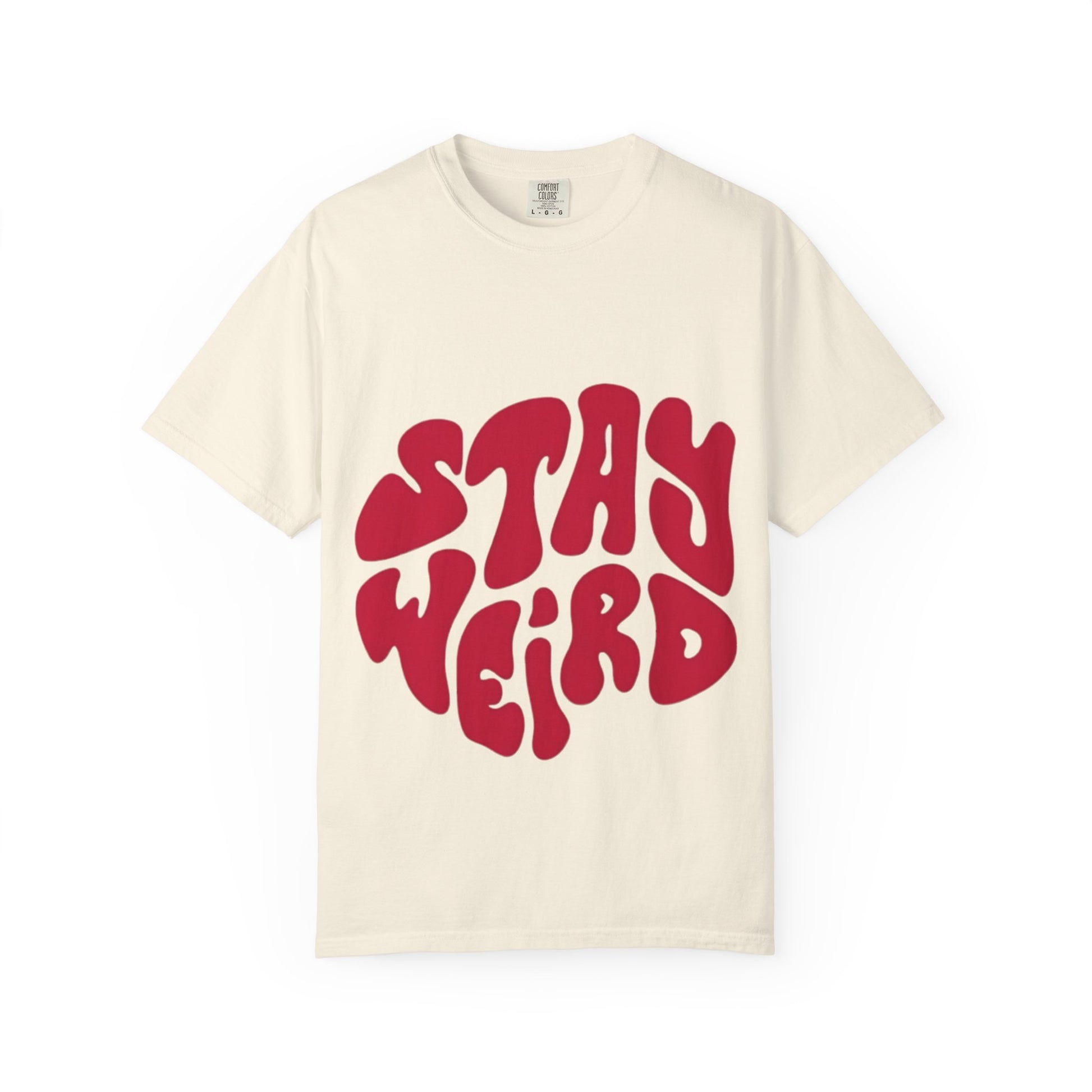 Stay Weird Garment-Dyed Unisex T-Shirt - Fun Graphic Tee, Casual Wear, Gift for Friends, Quirky Style, 70s Vibe
